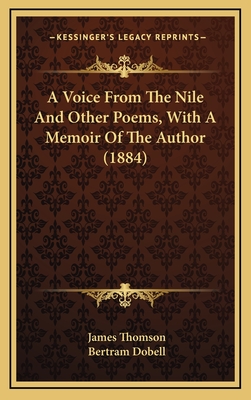 A Voice from the Nile and Other Poems, with a Memoir of the Author (1884) - Thomson, James, Gen., and Dobell, Bertram (Foreword by)