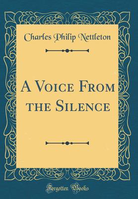 A Voice from the Silence (Classic Reprint) - Nettleton, Charles Philip