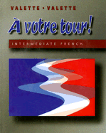 A Votre Tour! Intermediate French - Valette, Jean-Paul, and Valette, Rebecca M