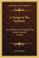 A Voyage In The Sunbeam: Our Home On The Ocean For Eleven Months (1878)