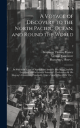 A Voyage of Discovery to the North Pacific Ocean, and Round the World: in Which the Coast of North-west America Has Been Carefully Examined and Accurately Surveyed: Undertaken by His Majesty's Command, Principally With a View to Ascertain The...; 2