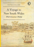 A Voyage to New South Wales: With Governor Philip - Collins, David