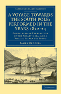 A Voyage towards the South Pole: Performed in the Years 1822-24: Containing an Examination of the Antarctic Sea, and a Visit to Tierra del Fuego