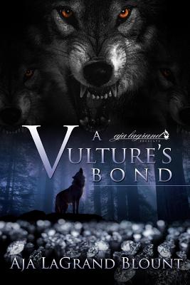 A Vulture's Bond - Blount, Aja Lagrand