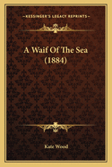 A Waif Of The Sea (1884)