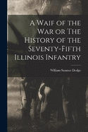 A Waif of the War or The History of the Seventy-Fifth Illinois Infantry