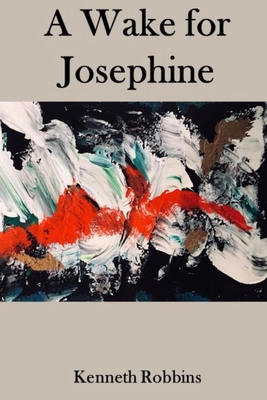 A Wake for Josephine - Robbins, Kenneth, and Gilliland, Paul (Editor), and Foster, Karen