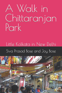 A Walk in Chittaranjan Park: Little Kolkata in New Delhi
