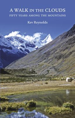 A Walk in the Clouds: 75 short stories of adventures among the mountains of the world - Reynolds, Kev