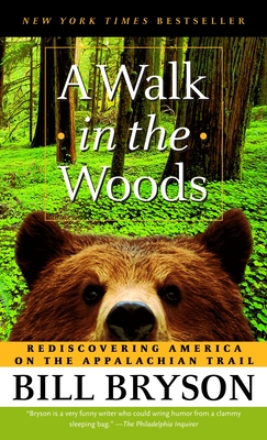 A Walk in the Woods: Rediscovering America on the Appalachian Trail - Bryson, Bill