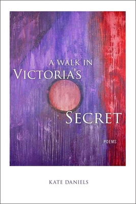 A Walk in Victoria's Secret: Poems - Daniels, Kate