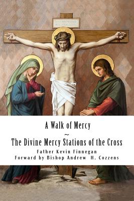 A Walk of Mercy: The Divine Mercy Stations of the Cross - Swenson, Paul (Photographer), and Cozzens, Andrew H (Foreword by), and Wilson, Sharon Agnes (Editor)
