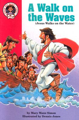A Walk on the Waves: Matthew 14:13-32: Jesus Walks on the Water - Simon, Mary Manz, Dr.