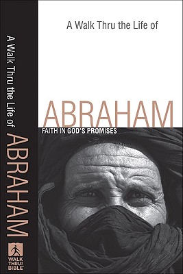 A Walk Thru the Life of Abraham: Faith in God's Promises - Baker Books (Creator)