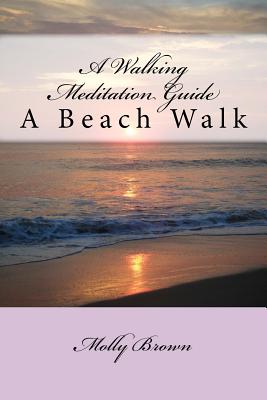 A Walking Meditation Guide: A Beach Walk - Brown, Molly