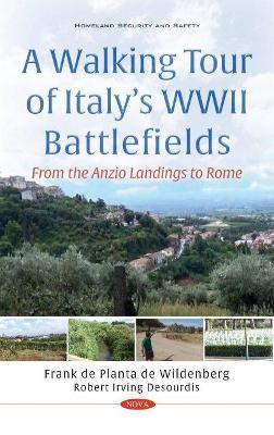 A Walking Tour of Italy's WWII Battlefields: From the Anzio Landings to Rome - Desourdis, Robert Irving