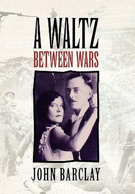A Waltz Between Wars - Barclay, John