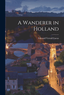 A Wanderer in Holland