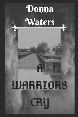 A Warriors Cry - Waters, Donna