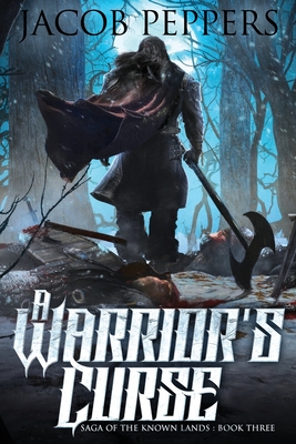 A Warrior's Curse: Book Three of Saga of the Known Lands - Peppers, Jacob