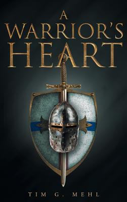 A Warrior's Heart - Mehl, Tim G