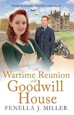 A Wartime Reunion at Goodwill House: A historical saga from Fenella J Miller - Fenella J Miller