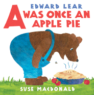A Was Once an Apple Pie - MacDonald, Suse (Adapted by), and Lear, Edward (Original Author)