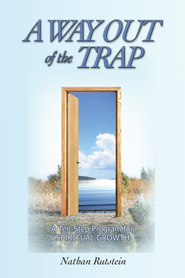 A Way Out of the Trap: A Ten-Step Program for Spiritual Growth - Rutstein, Nathan