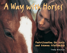 A Way with Horses: Understanding the Horse and Human Relationship