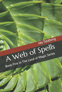 A Web of Spells: Book Five in The Land of Magic Series