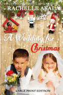 A Wedding for Christmas (Large Print Edition): A Holiday Romance