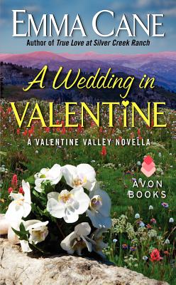 A Wedding in Valentine: A Valentine Valley Novella - Cane, Emma