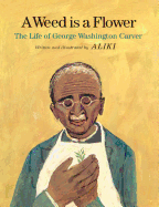 A Weed Is a Flower: The Life of George Washington Carver