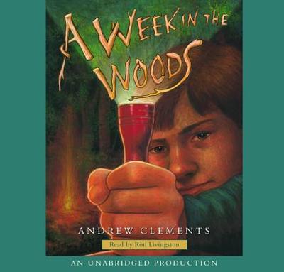 A Week in the Woods - Clements, Andrew, and Livingston, Ron (Read by)