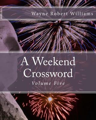 A Weekend Crossword Volume Five - Williams, Wayne Robert