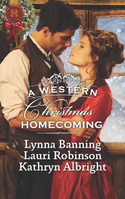 A Western Christmas Homecoming: An Anthology - Banning, Lynna, and Robinson, Lauri, and Albright, Kathryn