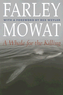A Whale for the Killing - Mowat, Farley, and Hunter, Bob (Foreword by)