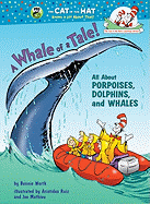 A Whale of a Tale!: All about Porpoises, Dolphins, and Whales