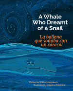 A Whale Who Dreamt of a Snail: La Ballena Que Sonaba Con Un Caracol: Babl Children's Books in Spanish and English