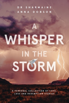 A Whisper in the Storm - Dobson, Sharmaine Anna, Dr.