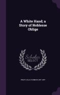 A White Hand; a Story of Noblesse Oblige