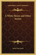 A White Heron and Other Stories