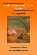 A White Heron and Other Stories - Jewett, Sarah