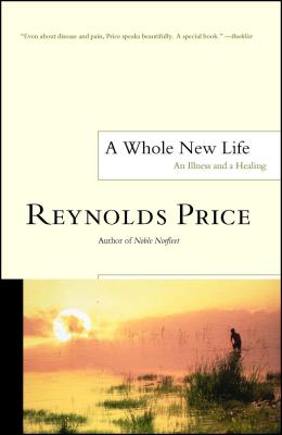 A Whole New Life: An Illness and a Healing - Price, Reynolds