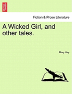 A Wicked Girl, and Other Tales.