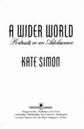 A Wider World: Portraits in an Adolescence - Simon, Kate