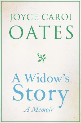 A Widow's Story: A Memoir - Oates, Joyce Carol