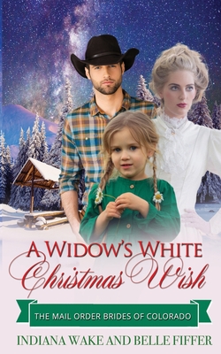 A Widow's White Christmas Wish - Fiffer, Belle, and Wake, Indiana