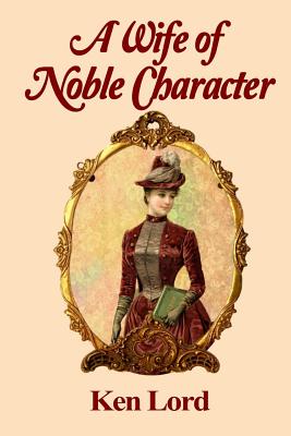 A Wife of Noble Character - Lord Jr, Mr Kenniston W