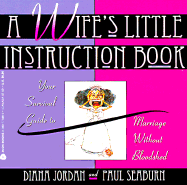 A Wife's Little Instruction Book: Your Special Guide to Marriage Without Bloodshed